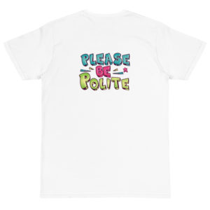 Organic T-Shirt back logo with Please Be Polite