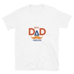 Short-Sleeve Unisex T-Shirt with best dad forever 2