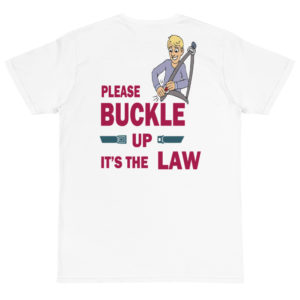 Organic T-Shirt back logo with Please Buckle Up Its The Law