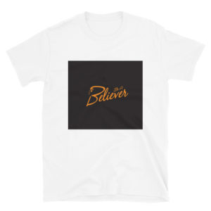 Short-Sleeve Unisex T-Shirt with Be A Believer
