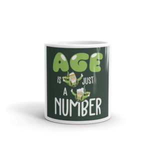 Mug with Age Is Just A Number