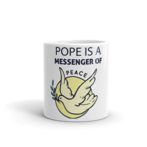 Mug with  Pope Is A Messenger Of Peace