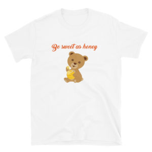 Short-Sleeve Unisex T-Shirt with be sweet as honey