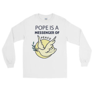 Long Sleeve T-Shirt with Pope Is A Messenger Of Peace