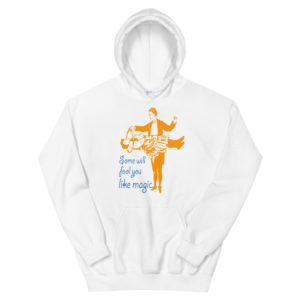 Unisex Hoodie with Some Will Fool You Like Magic