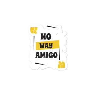 Bumper stickers with No Way Amigo