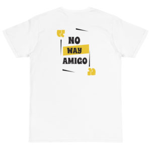 Organic T-Shirt back logo with No Way Amigo