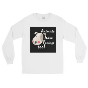 Long Sleeve T-Shirt with Animals Have Feelings Too