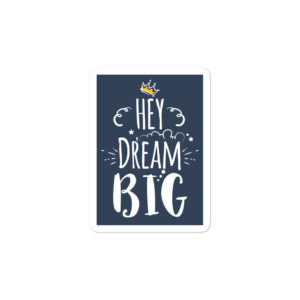 Bumper stickers with Hey Dream Big