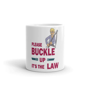 Mug with Please Buckle Up Its The Law