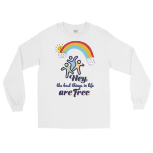 Long Sleeve T-Shirt With Hey Best Thing In Life Are Free