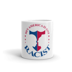 Mug With Hey America Is Not Racist