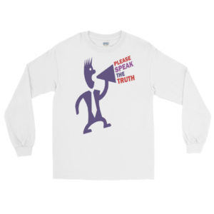 Long Sleeve T-Shirt with Please Speak The Truth