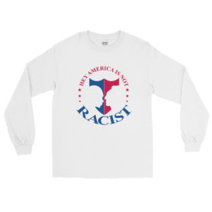 Long Sleeve T-Shirt With Hey America Is Not Racist