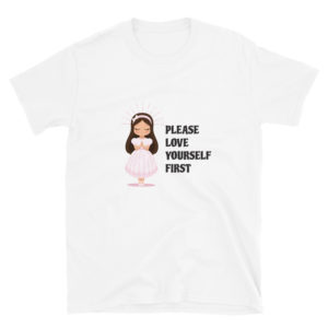 Short-Sleeve Unisex T-Shirt with Please Love Yourself First