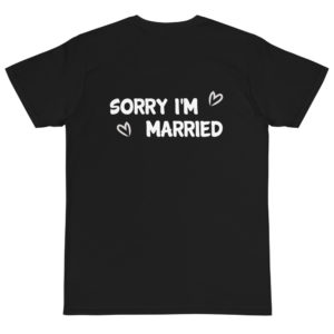 Organic T-Shirt back logo with SORRY I'M MARRIED