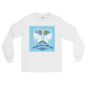 Long Sleeve T-Shirt with No Two People Think Alike