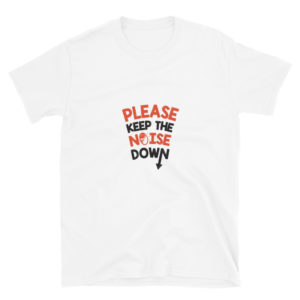 Short-Sleeve Unisex T-Shirt with Please Keep Noise Down