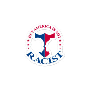 Bumper stickers With Hey America Is Not Racist