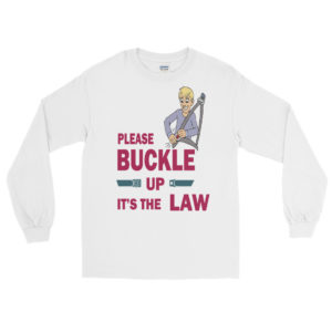 Long Sleeve T-Shirt with Please Buckle Up Its The Law