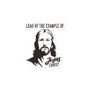 Bumper stickers with Lead by the example of Jesus Christ