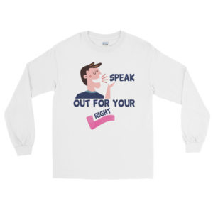 Long Sleeve T-Shirt with Speak Out For Your Right