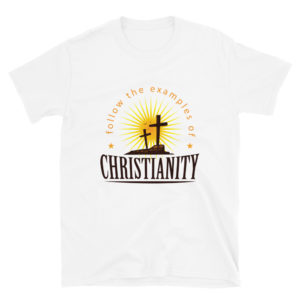 Short-Sleeve Unisex T-Shirt with Follow The Examples Of Christianity