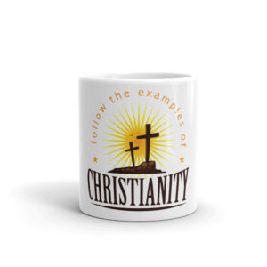 Mug with Follow The Examples Of Christianity