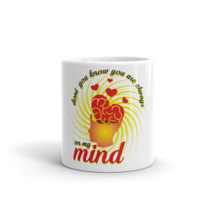 Mug with Dont You Know You Are Always On My Mind