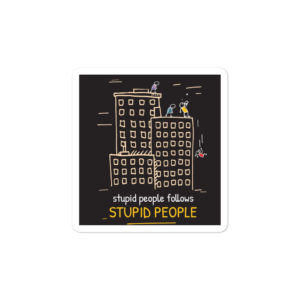 Bumper stickers with Stupid People Follows