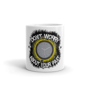 Mug with Dont Worry About Your Past
