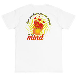 Organic T-Shirt Back Logo With Dont You Know You Are Always On My Mind