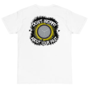Organic T-Shirt Back Logo With Dont Worry About Your Past