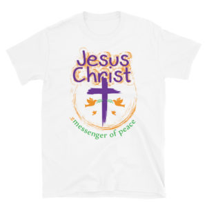 Short-Sleeve Unisex T-Shirt with Jesus Christ Is Messenger Of Peace