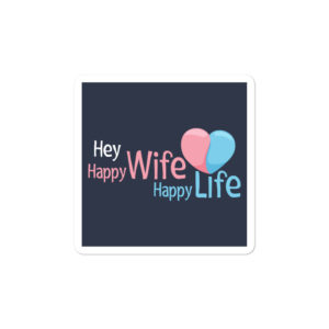 Bumper stickers with Hey Happy Wife Happy Life