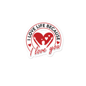 Bumper stickers With I Love Life Because I Love You