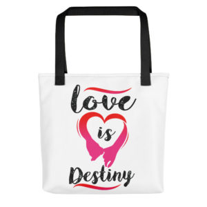 Tote bag with Love Is Destiny