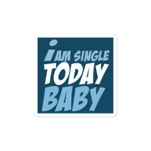 Bumper stickers With I Am Single Today Baby