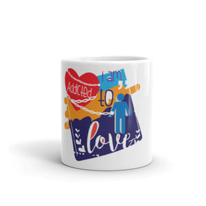 Mug With I Am Addicted For Love