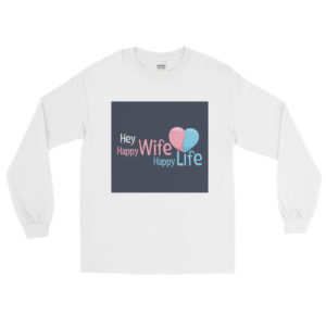 Men’s Long Sleeve Shirt with Hey Happy Wife Happy Life
