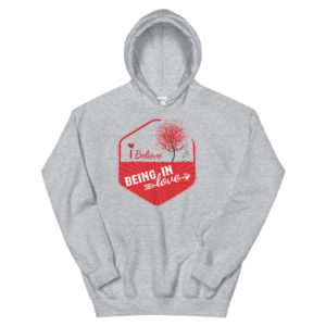 Unisex Hoodie With I Believe Being In Love