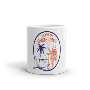 Mug With Hola Im Single Today