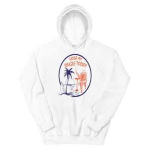 Unisex Hoodie With Hola Im Single Today