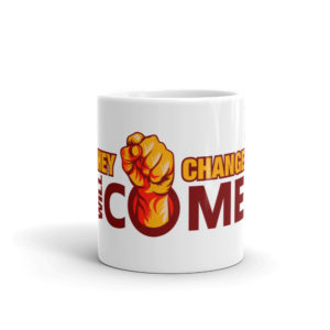Mug With Hey Change Will Come