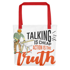 Tote bag with Talking Is Cheap Action Is The Truth
