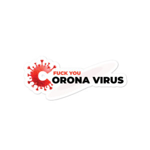 Bumper stickers with Fuck You Corona Virus 4