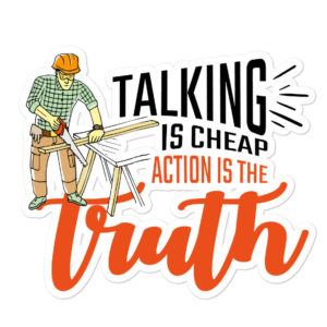 Bumper stickers with Talking Is Cheap Action Is The Truth
