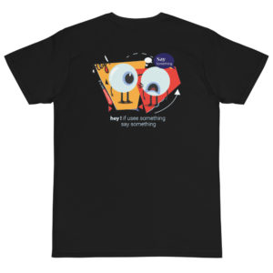 Organic T-Shirt Back Logo With Hey If You See Something Say Something
