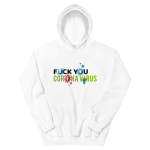 Unisex Hoodie with Fuck You Corona Virus 6