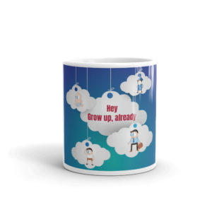 Mug With Hey Grow Up Already